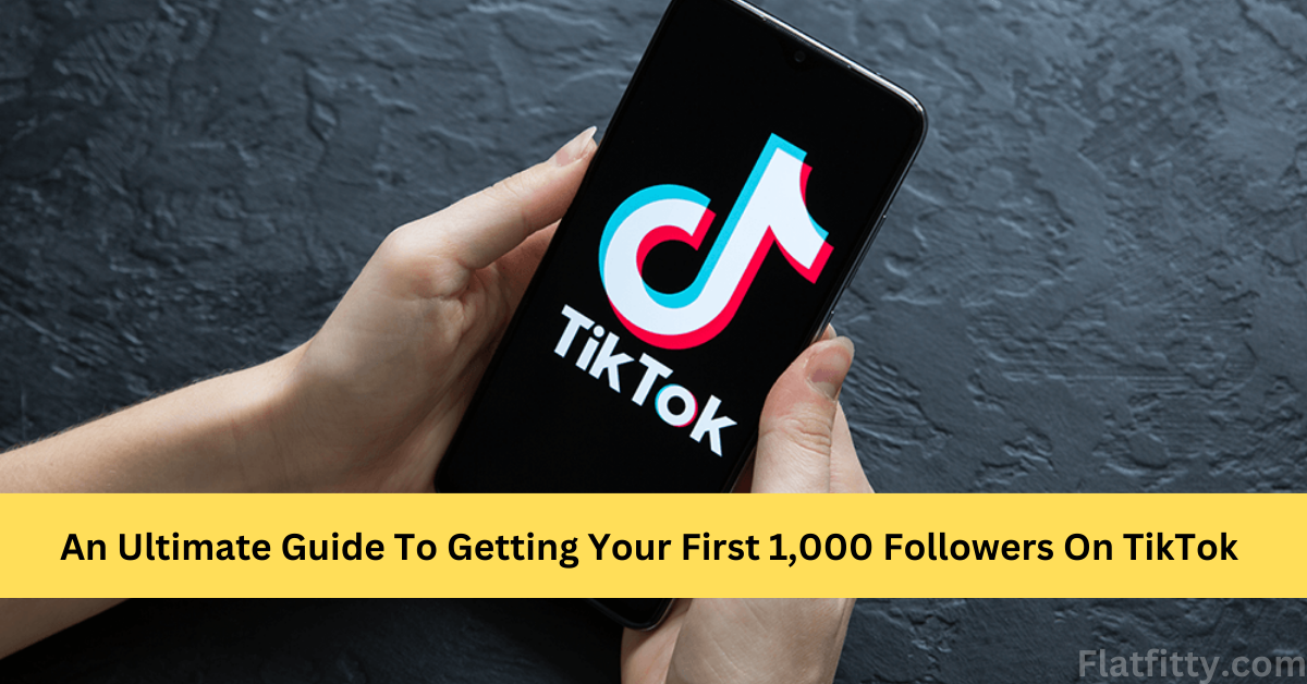Getting Your First 1,000 Followers On TikTok
