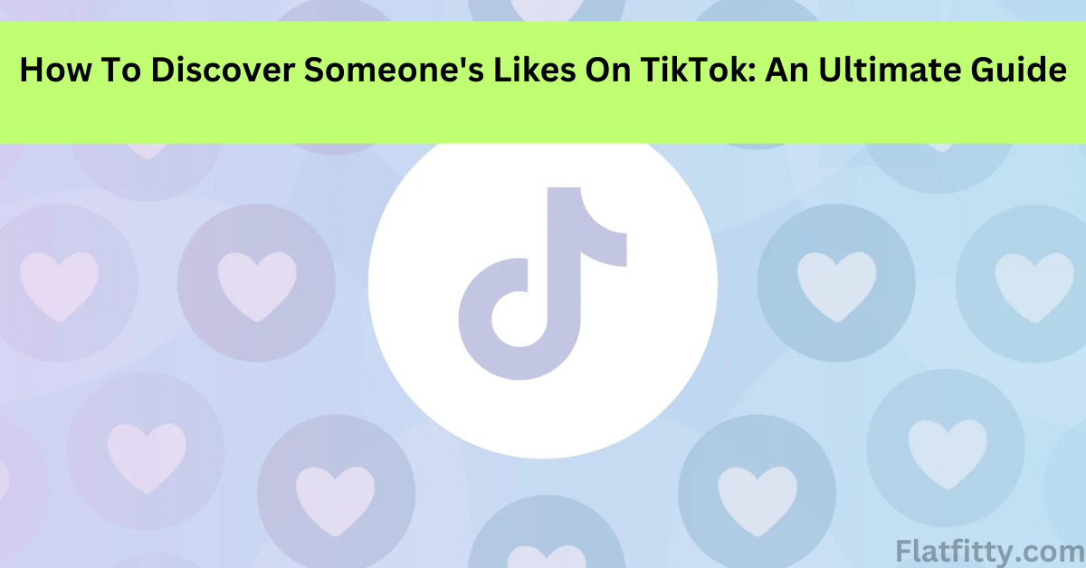 How To Discover Someone's Likes On TikTok