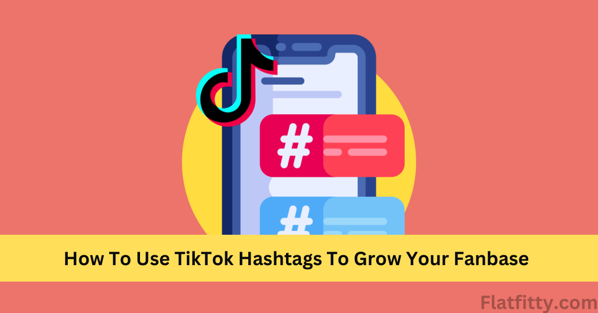 How To Use TikTok Hashtags